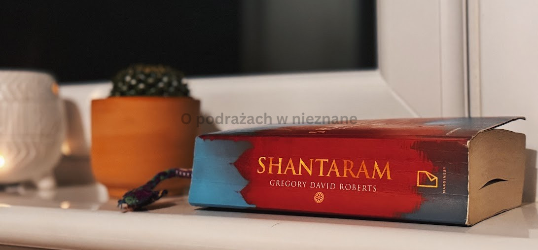 Shantaram: O przygodzie, miłości i przetrwaniu w indyjskim labiryncie